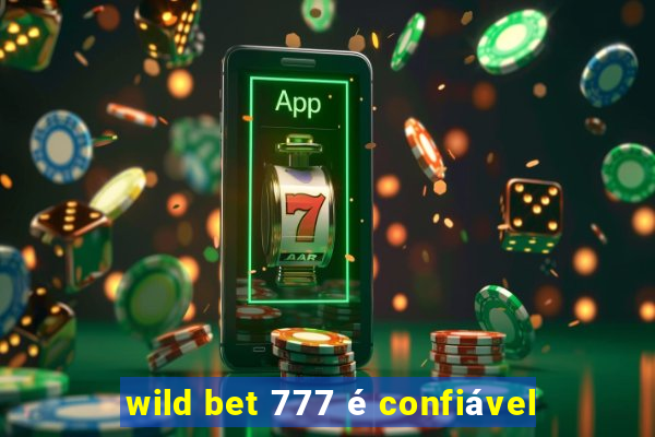 wild bet 777 é confiável